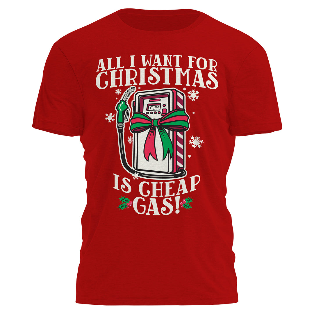 All I want For Christmas Is Cheap Gas Guy Tee RED Tee