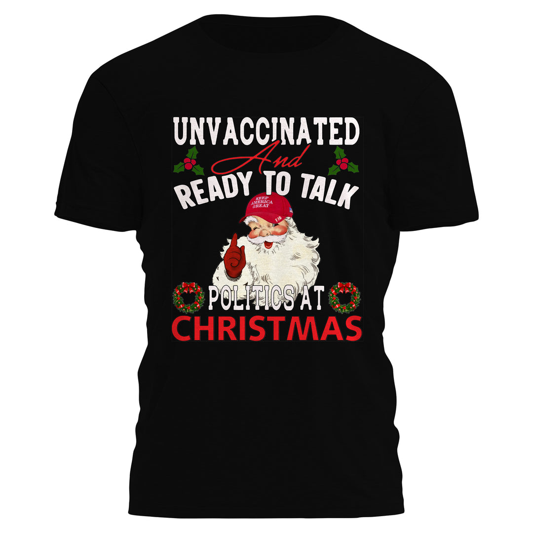 Unvaccinated and Ready to Talk Politics Shirt Tee