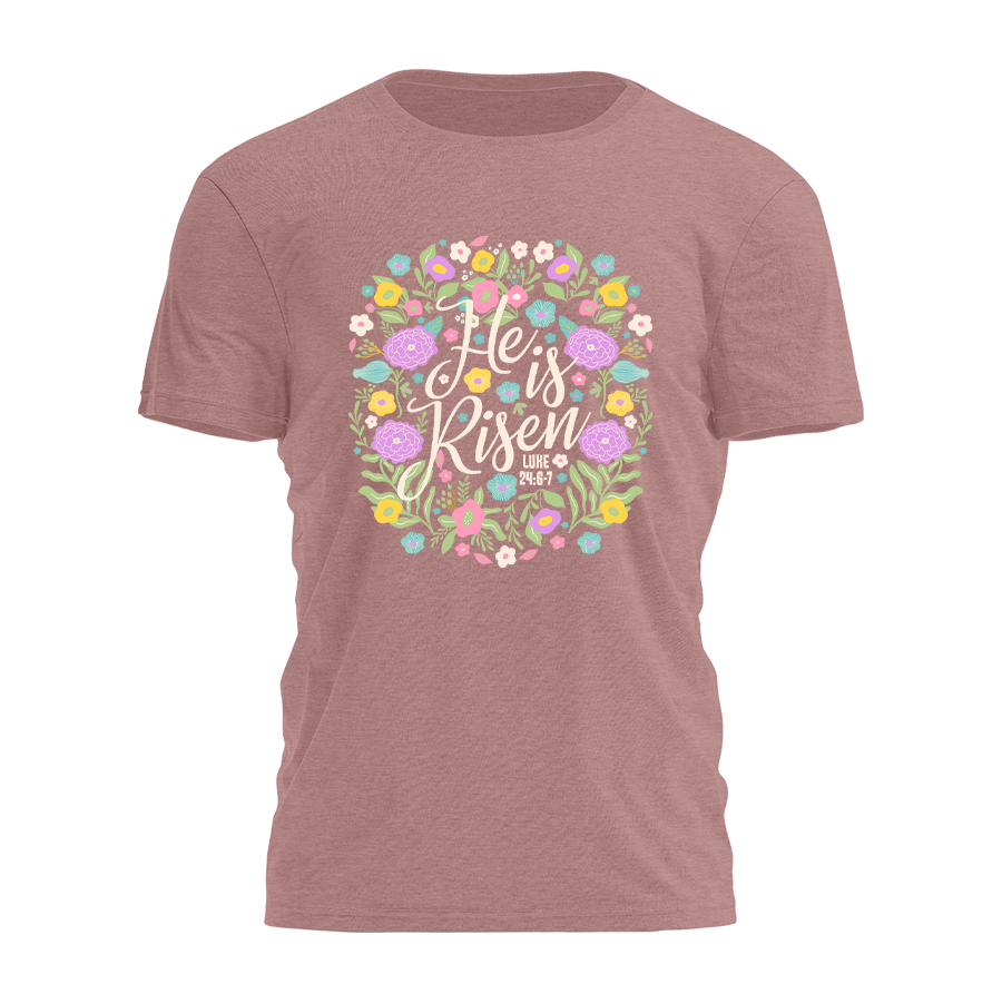 He Is Risen - Easter Flowers Tee - 3673