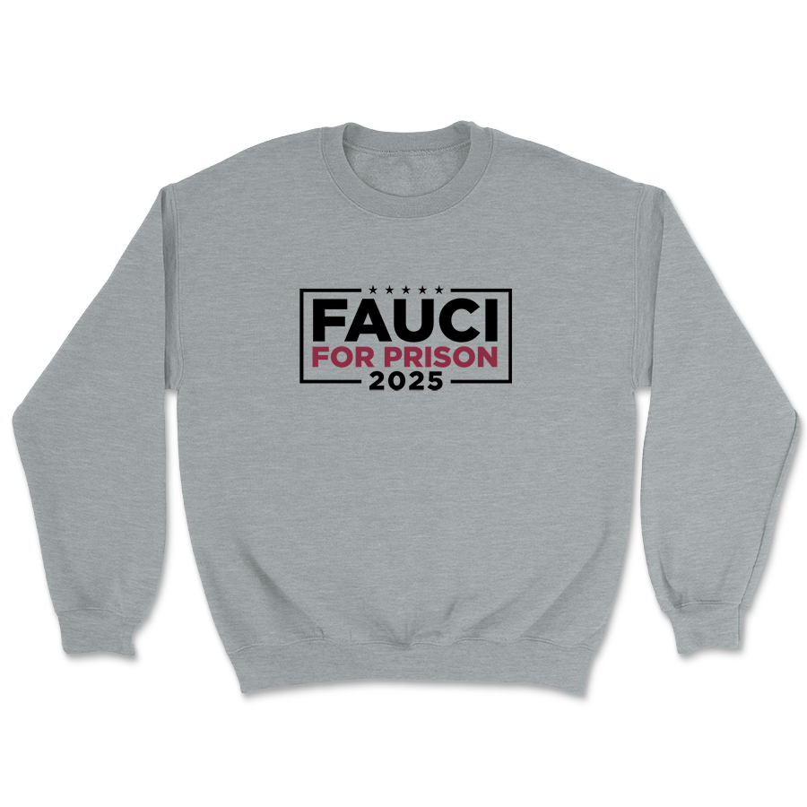 Fauci For Prison 2025 Crewneck - 3284
