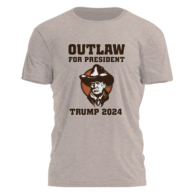 Outlaw For President - Cowboy Tee - 2481