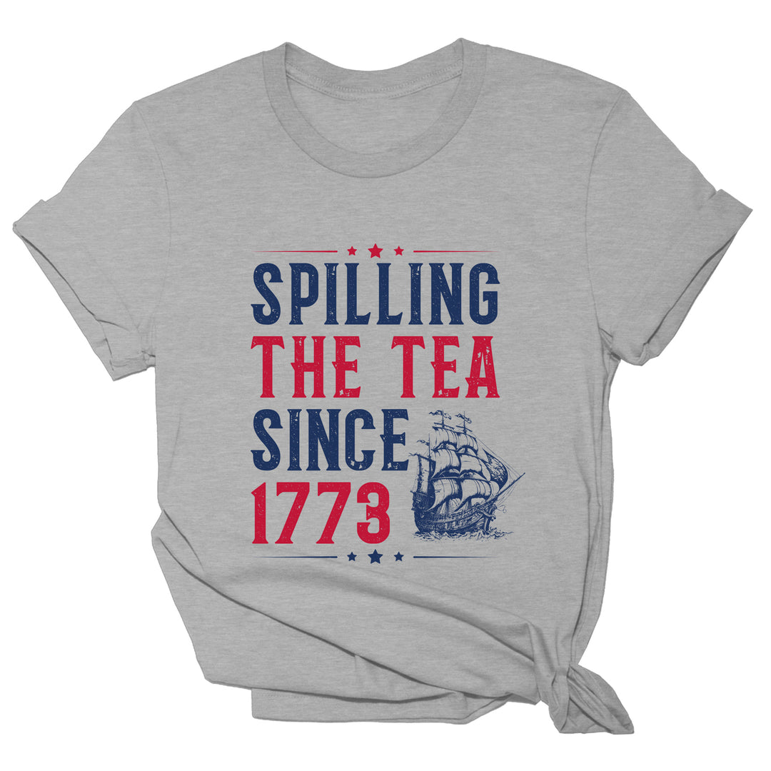 Spilling The Tea Since 1773 Women's Shirt Tee