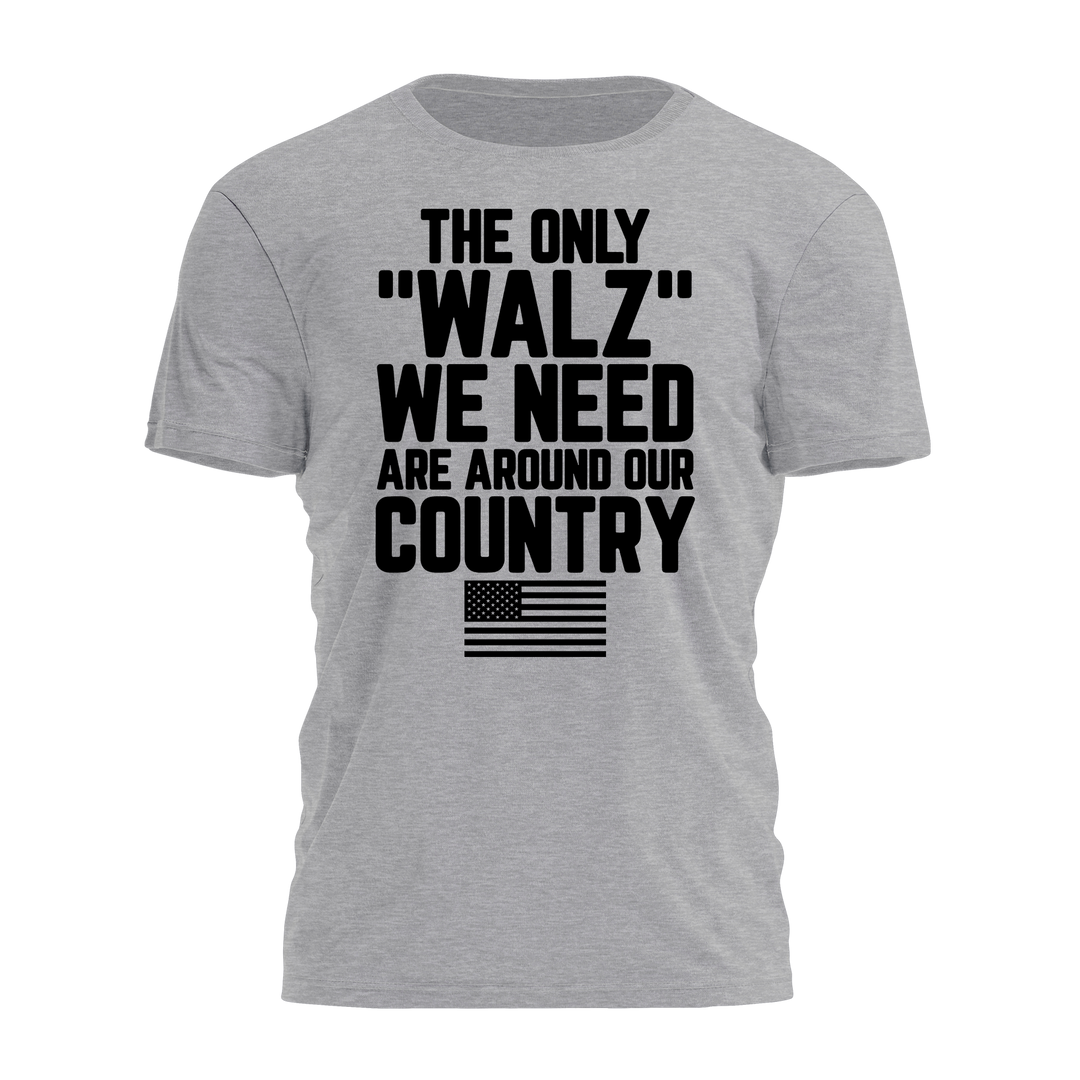 The Only Walz We Need Are Around Our Country Tee - 2891