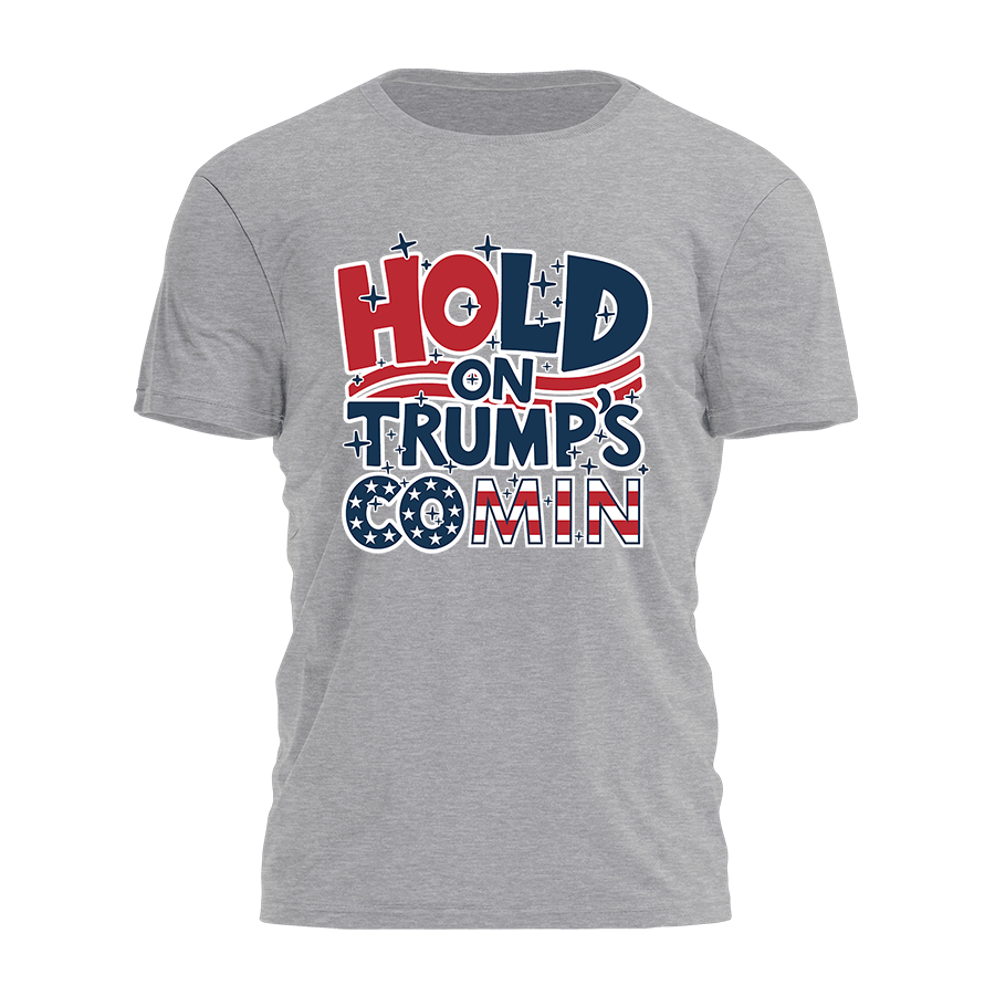 Hold On Trump's Comin Tee - 2436