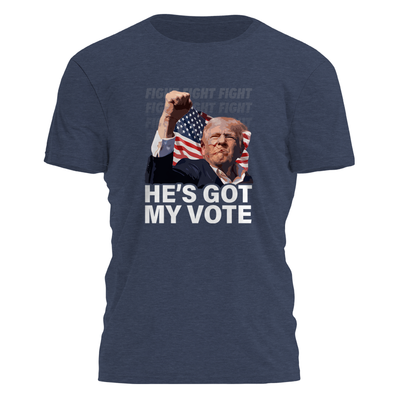 Hes Got My Vote - Rally Fist Tee - 2773