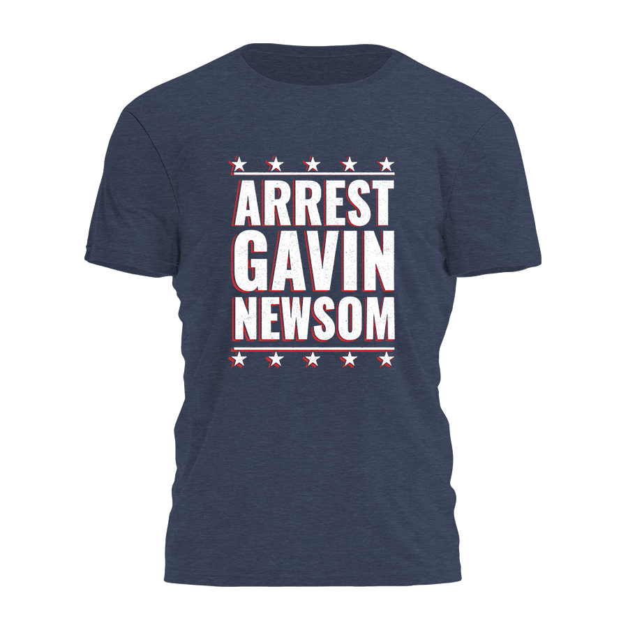 Arrest Gavin Newsom Tee - 3886