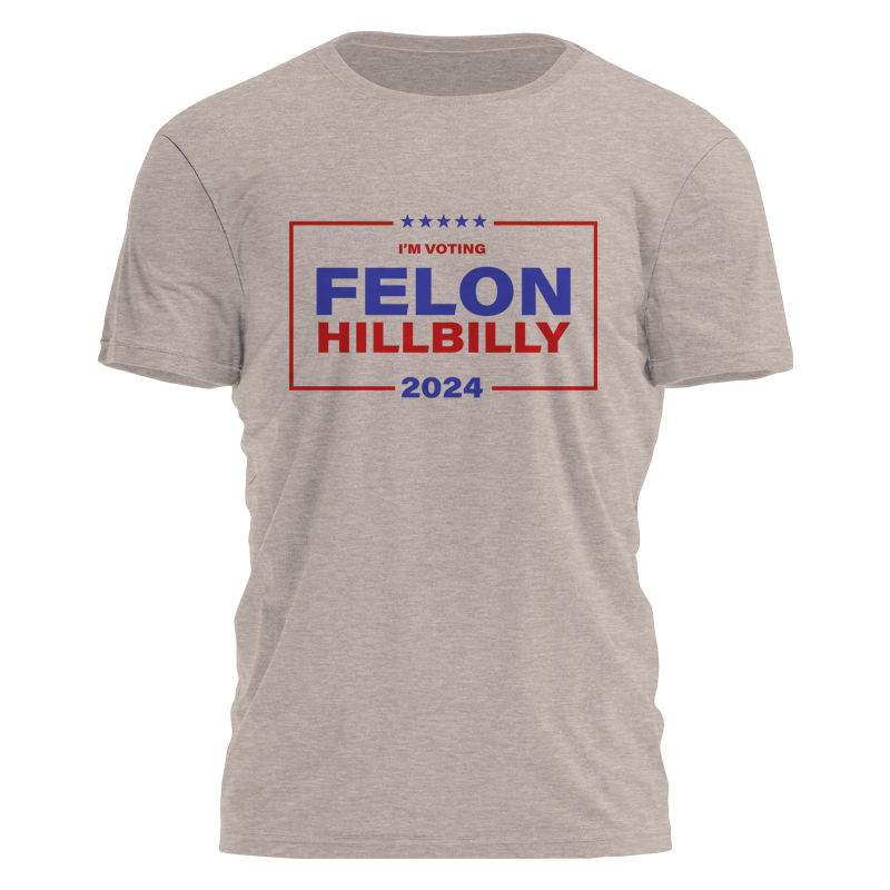 Felon Hillbilly - Campaign Style Tee - 2825