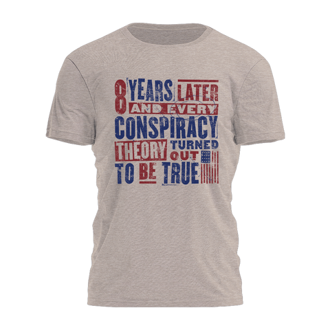 Every Conspiracy Turned Out to be True - Distressed Tee - 3355