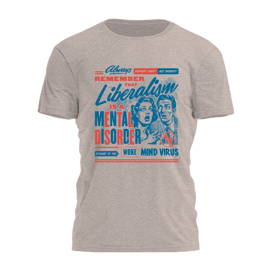 Liberalism Is A Mental Disorder Tee - 3698