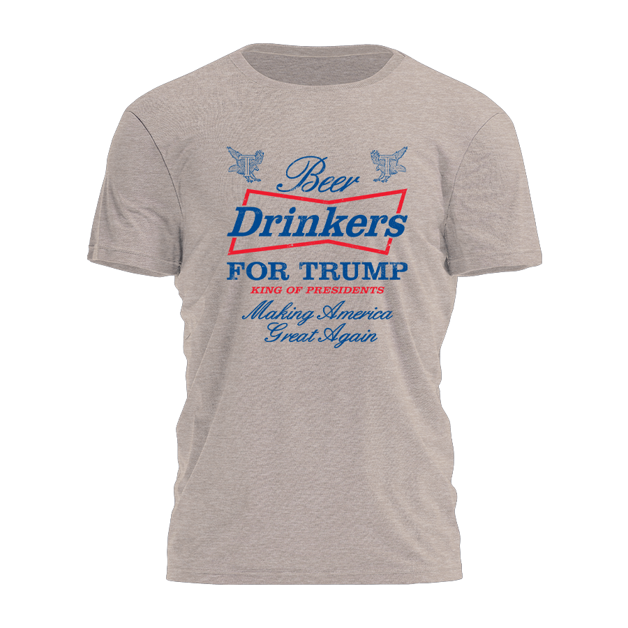 Beer Drinkers For Trump - King Of Presidents Tee - 2531
