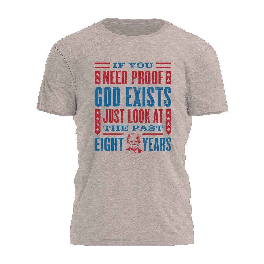 If You Need Proof God Exists Tee - 3372