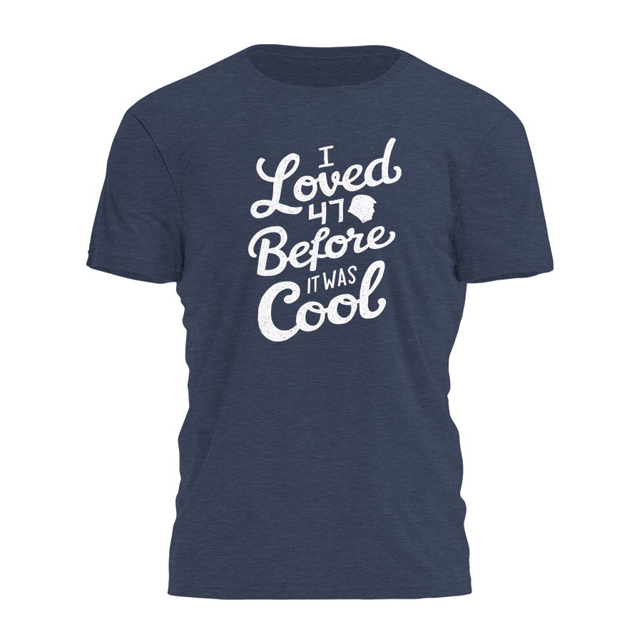 I Loved 47 Before It Was Cool Tee - 3417