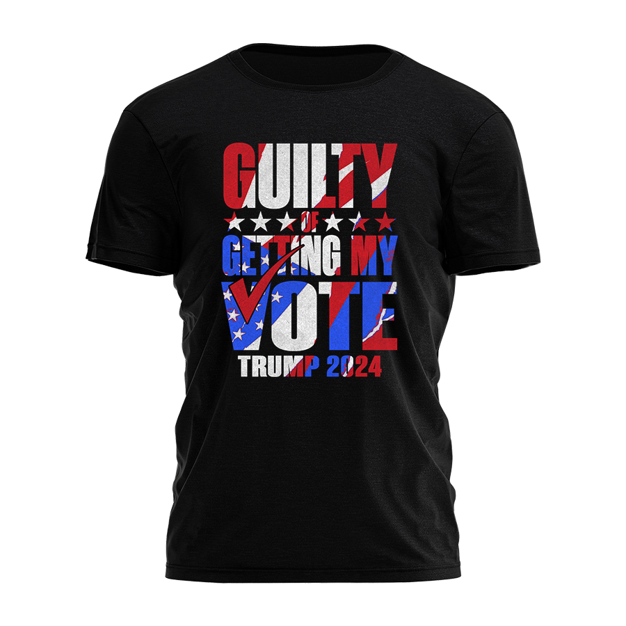 Guilty of Getting My Vote Tee - 2515