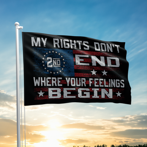 My Rights Dont End Where Your Feelings Begin Flag - 2555
