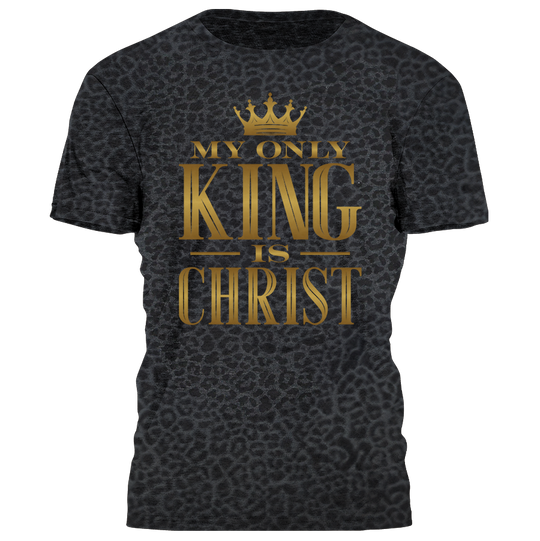 My Only King is Christ Tee - 4257