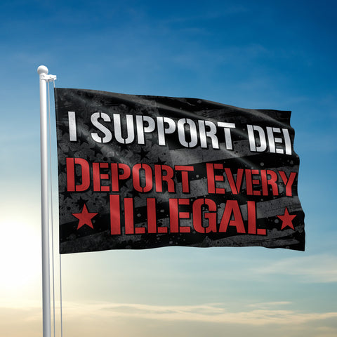 I Support DEI - Deport Every Illegal Flag - 3519