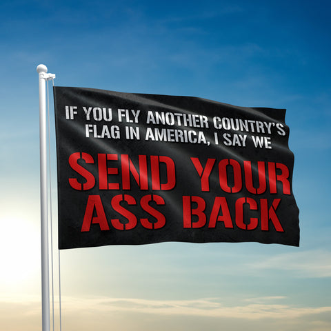 Send Your Ass Back Flag - 3522