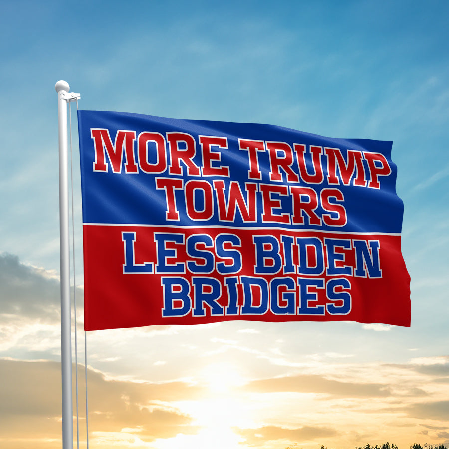 More Trump Towers Less Biden Bridges Flag