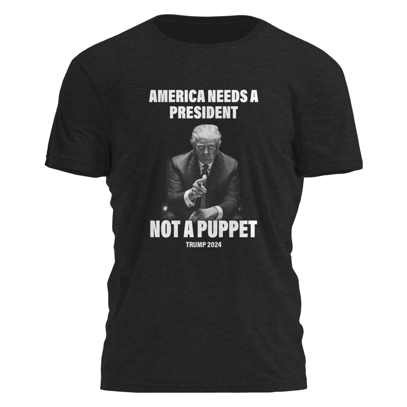 America Needs A President Not a Puppet Tee - 2274