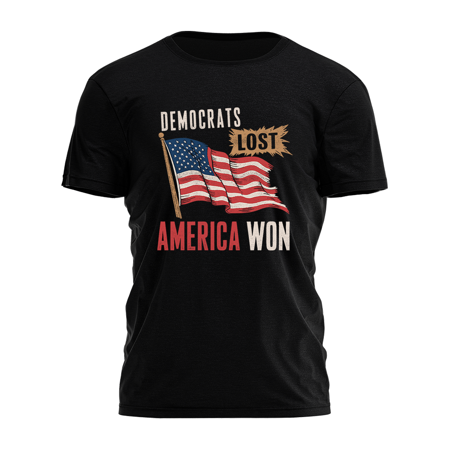 Democrats Lost - America Won Tee - 3225