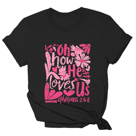 Oh How He Loves Us Tee - 3394