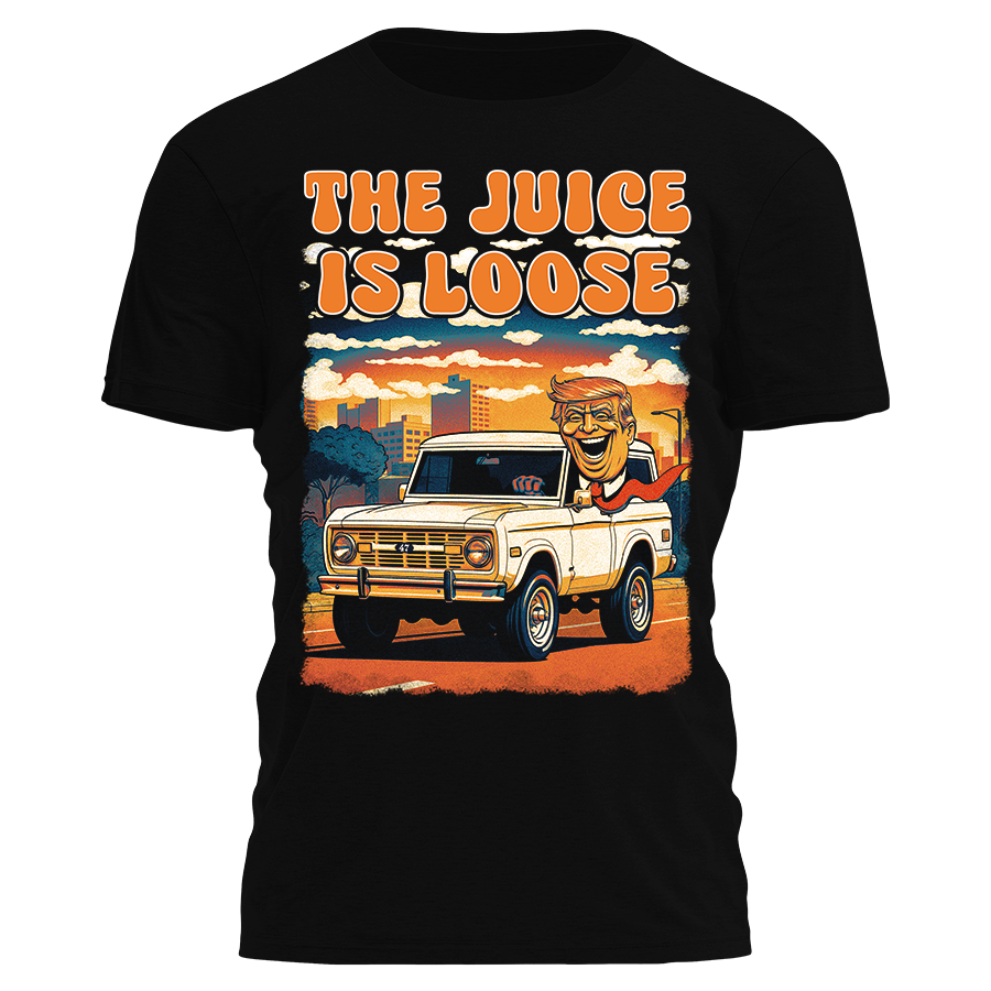 The Juice is Loose Trump Driving Bronco Shirt Tee