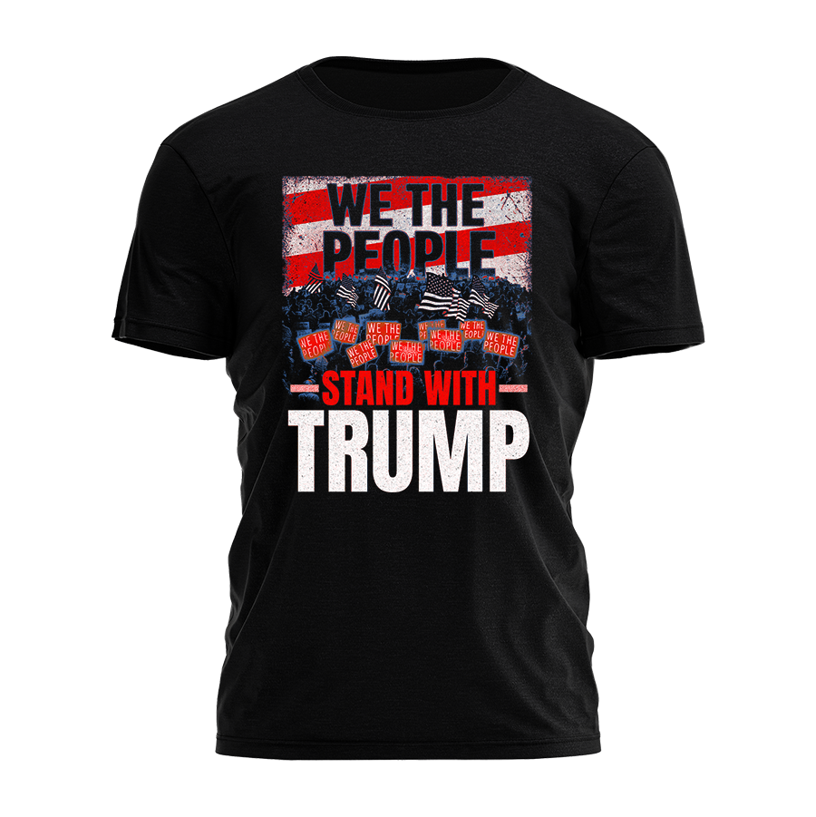 We The People Stand With Trump Tee - 2476