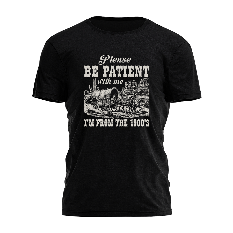 Please Be Patient With Me Tee - 3310