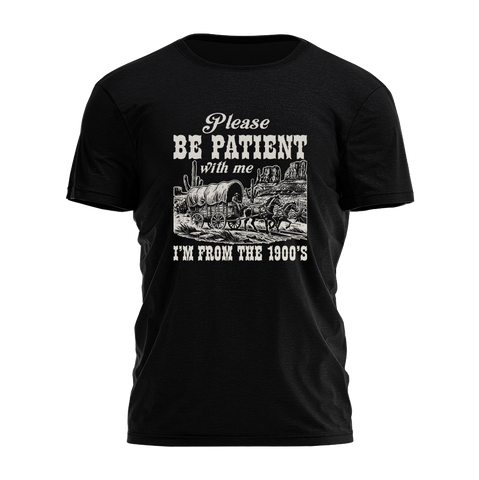Please Be Patient With Me Tee - 3310