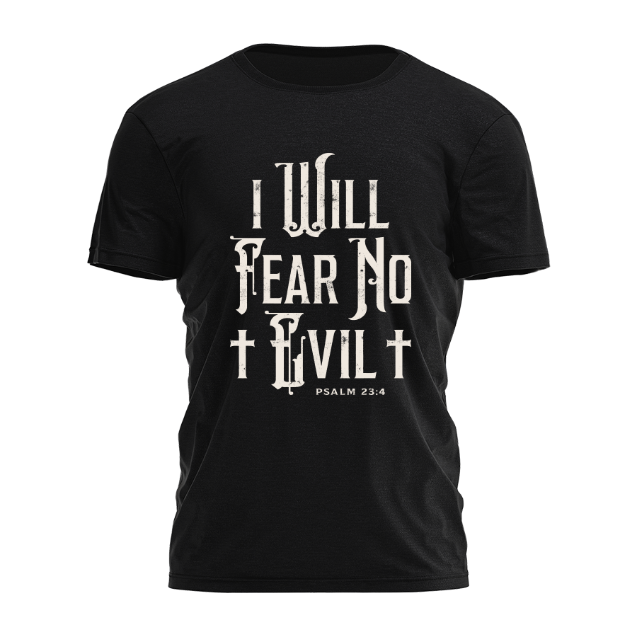 I Will Fear No Evil Tee - 4146