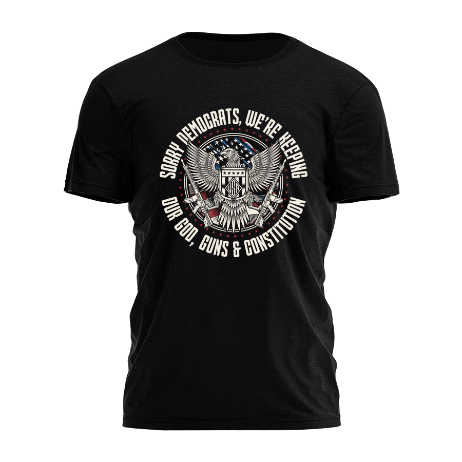 Sorry Democrats - We Will Be Keeping Tee - 3368