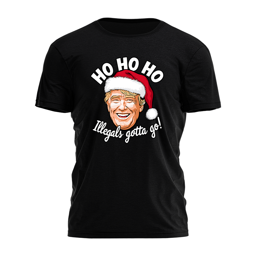 Ho Ho Ho Illegals Gotta Go Tee - 3203