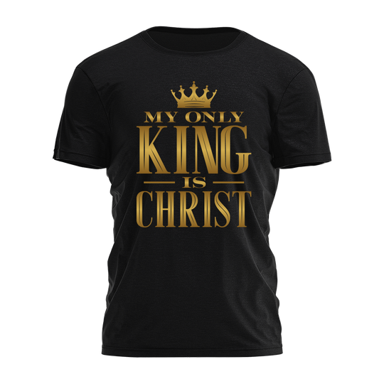 My Only King is Christ Tee - 4257