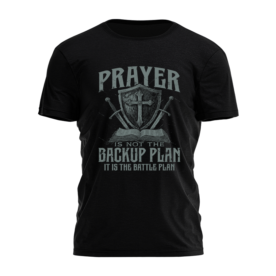 Prayer Is Not The Backup Plan Tee - 3694
