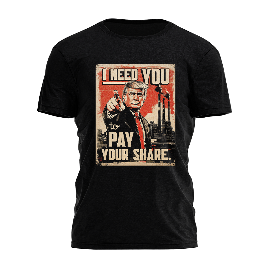 I Need You To Pay Your Share - Industrial Tee - 3736