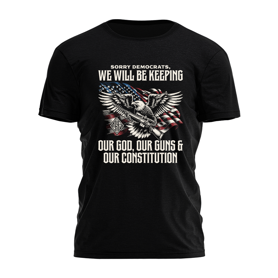 Sorry Democrats - We Will Be Keeping Tee - 3446