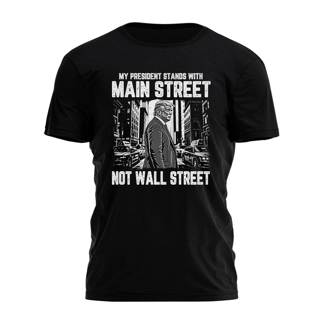 My President Stands With Main Street Not Wall Street Tee - 3743