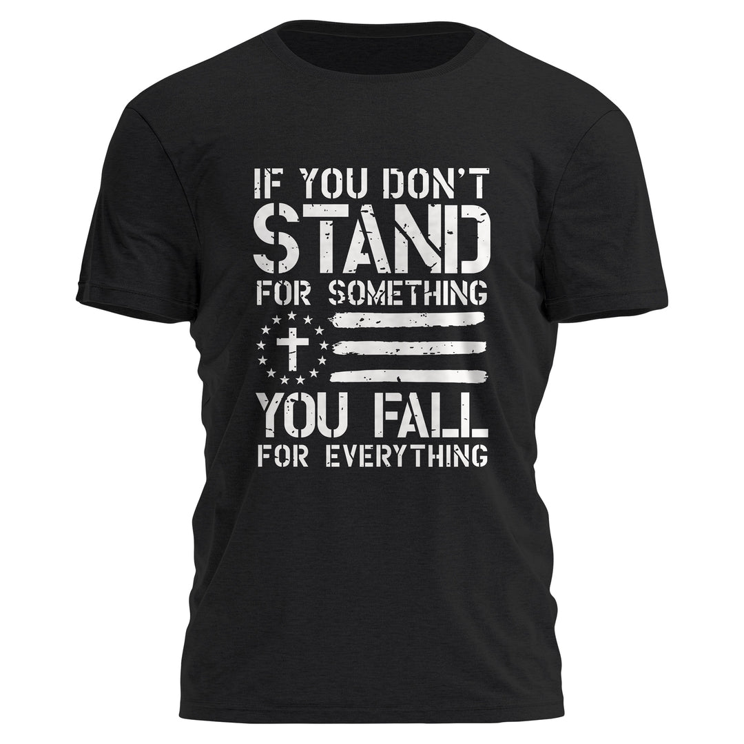 If You Don't Stand For Something Shirt Tee