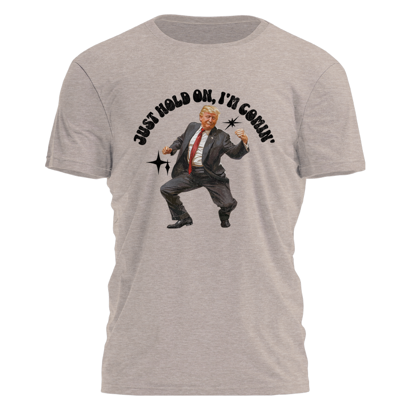 Hold On, Trump's Comin' Tee - 2399