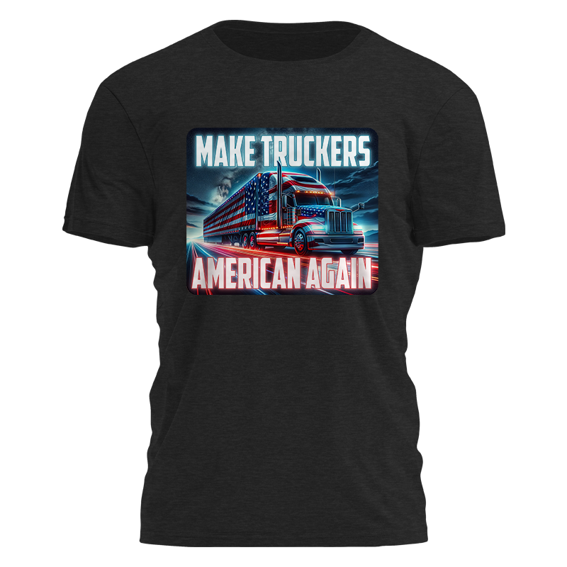Make Truckers American Again Tee - 4100