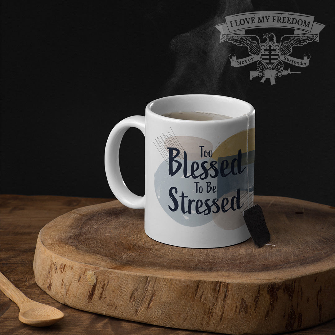 Too Blessed To Be Stressed Mug (11oz)