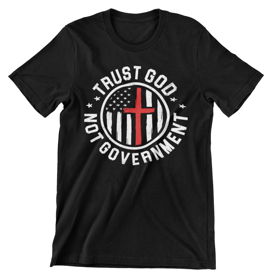 Trust God Not Government T-Shirt