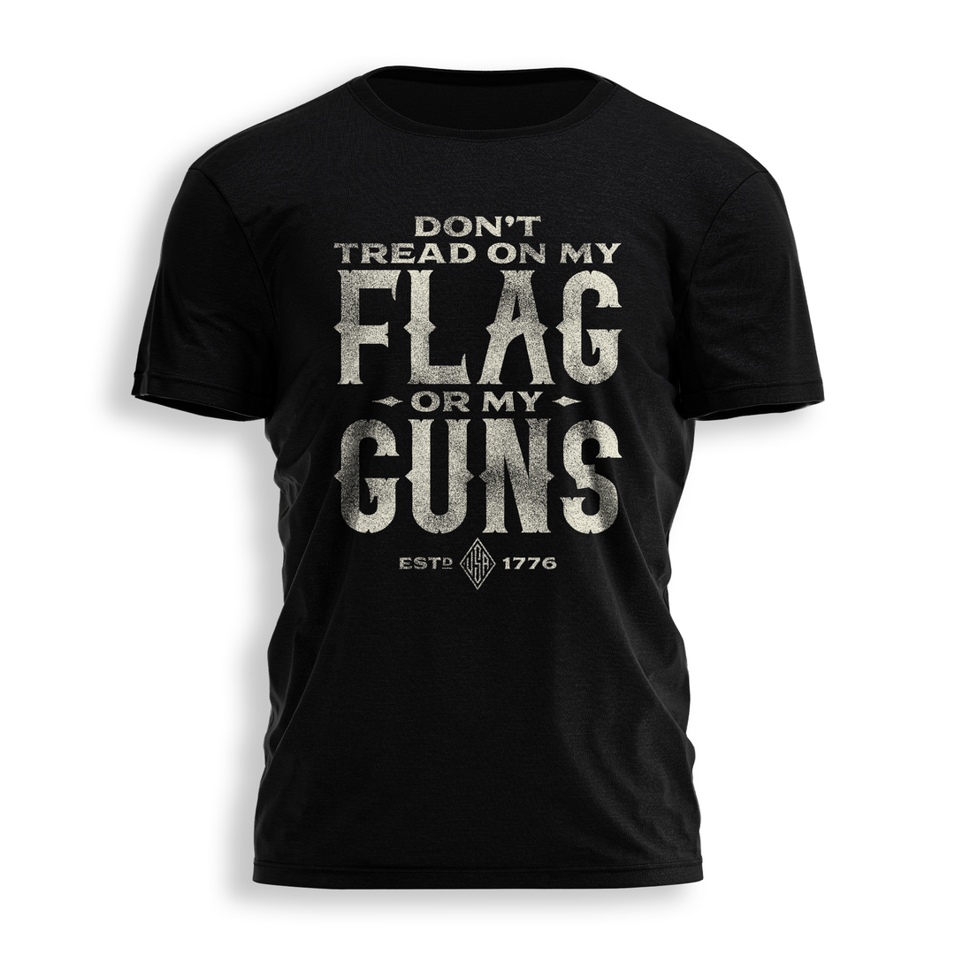 DON'T TREAD ON MY FLAG OR MY GUNS_STACKED TEXT Tee