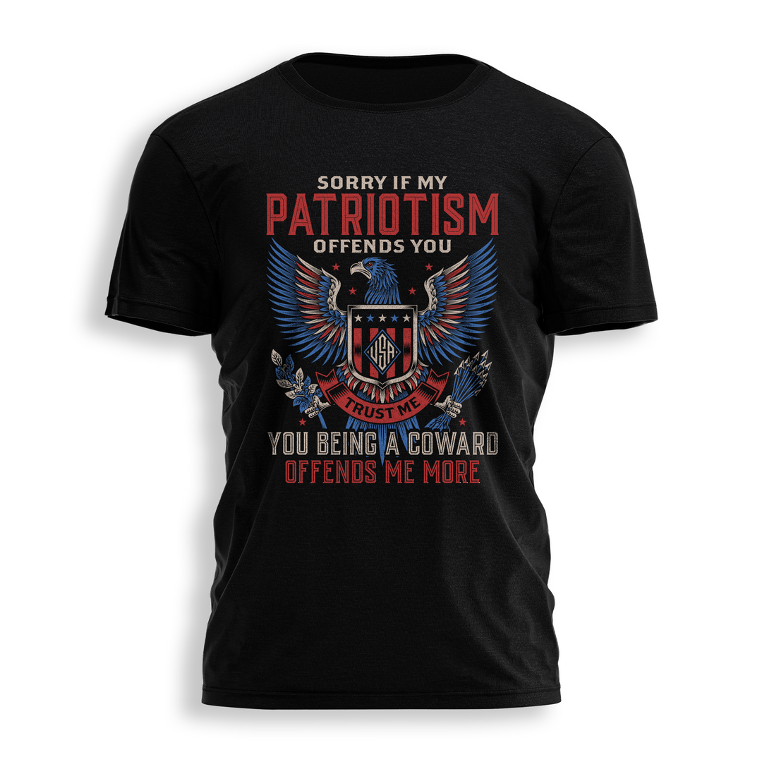 SORRY IF MY PATRIOTISM OFFENDS YOU Tee