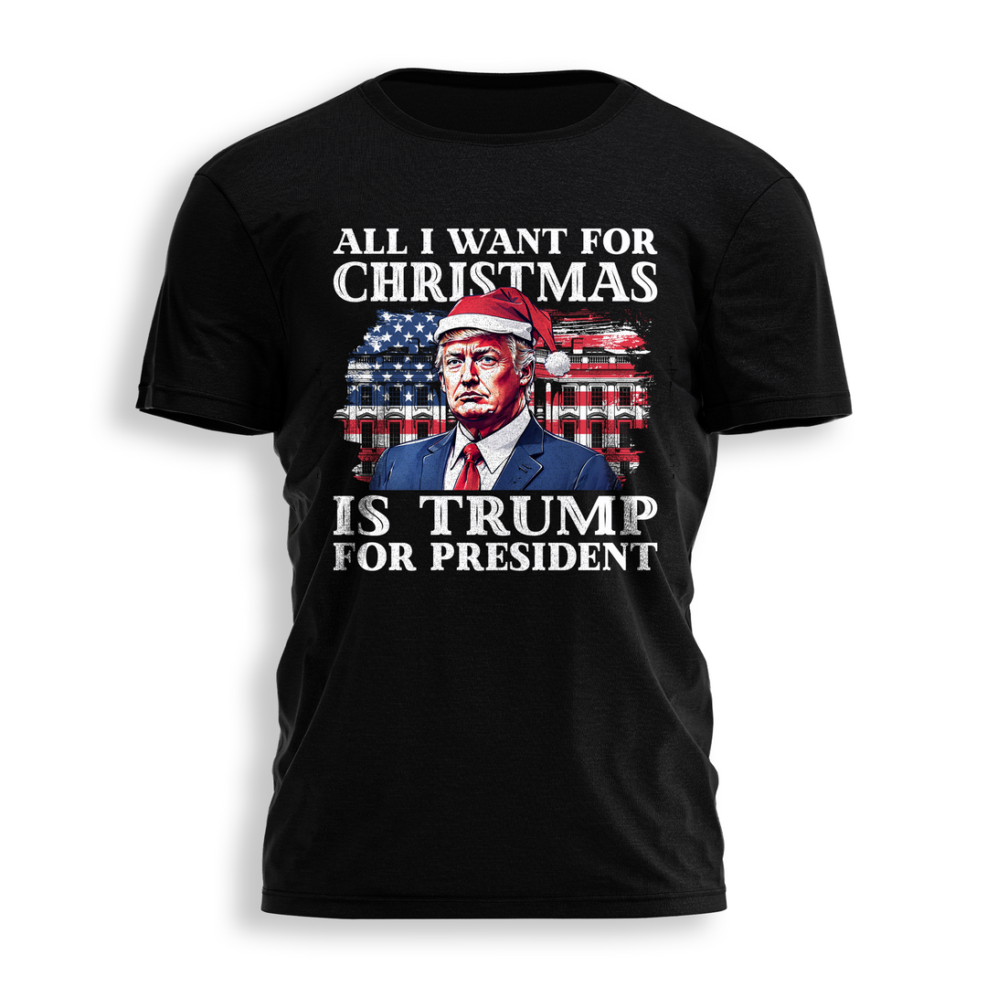ALL I WANT FOR CHRISTMAS IS TRUMP Tee