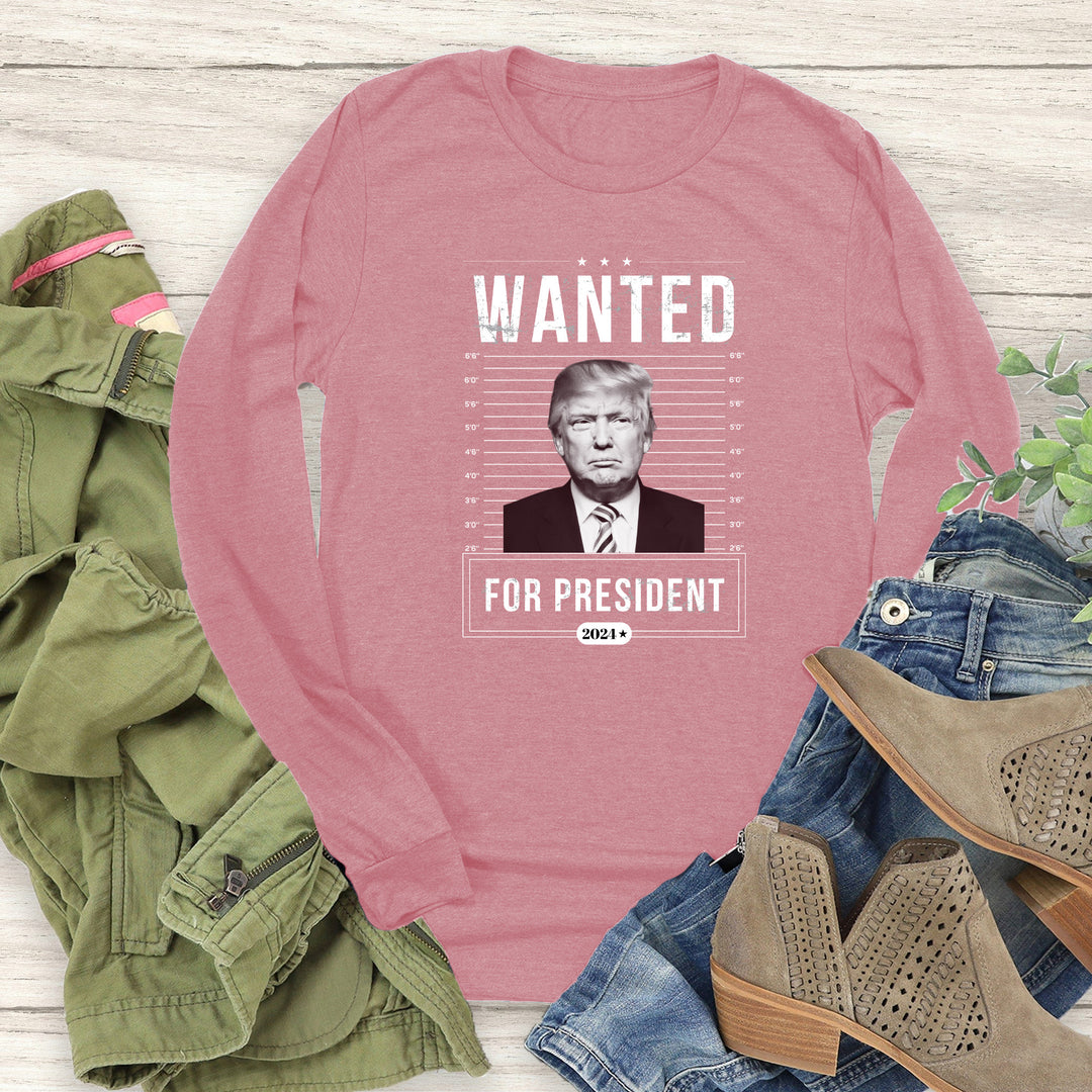 Wanted For President Long Sleeve