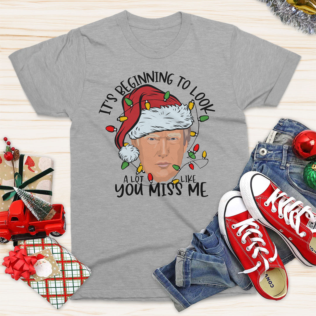 It's Beginning to Look A lot like you miss me Tee