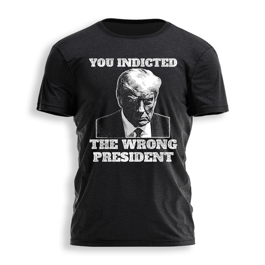 YOU INDICTED THE WRONG PRESIDENT Tee