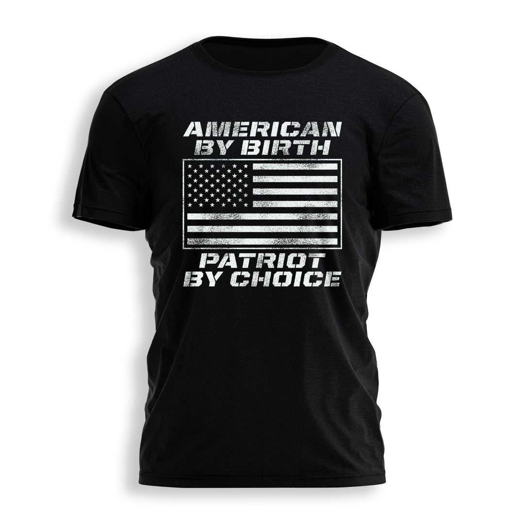 AMERICAN BY BIRTH PATRIOT BY CHOICE Tee