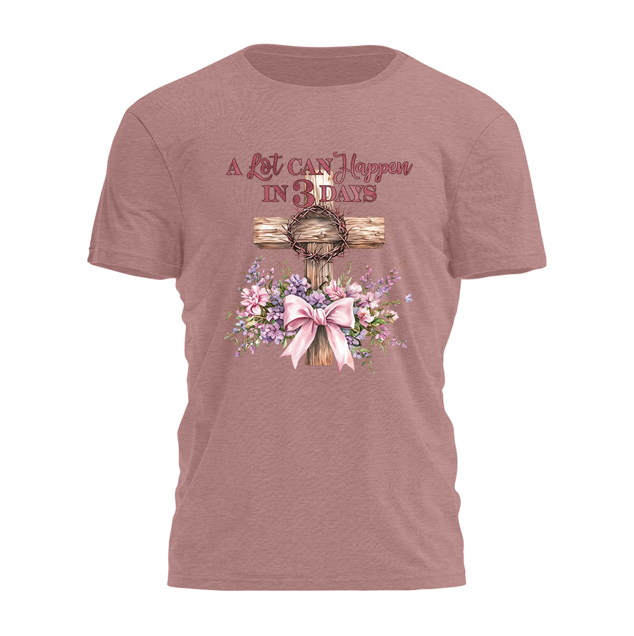 A Lot Can Happen in 3 Days Tee - 4651